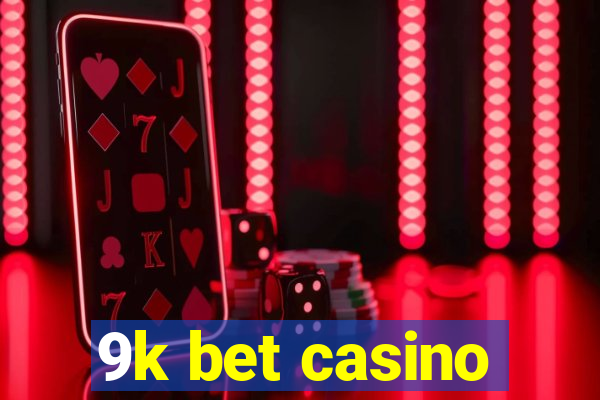 9k bet casino